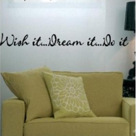 Wish It Dream It Do It Wall Quote Sticker